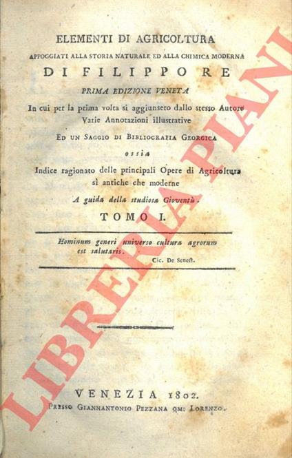 Elementi di agricoltura appoggiati alla storia naturale ed alla chimica moderna. Prima edizione veneta in cui per la prima volta si aggiunsero dallo stesso autore varie annotazioni illustrative ed un saggio di bibliografia georgica ossia indice agion - Filippo Re - copertina