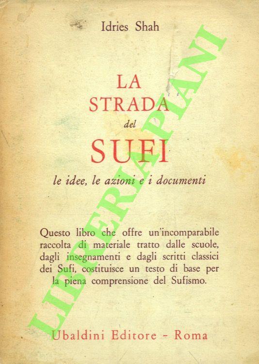 La strada del Sufi. Le idee, le azioni e i documenti - copertina