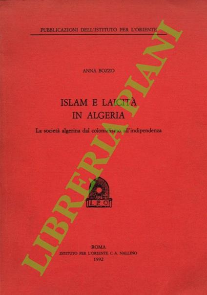 Islam e laicità in Algeria. La società algerina dal colonialismo all'indipendenza - copertina