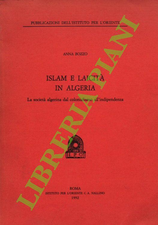 Islam e laicità in Algeria. La società algerina dal colonialismo all'indipendenza - copertina