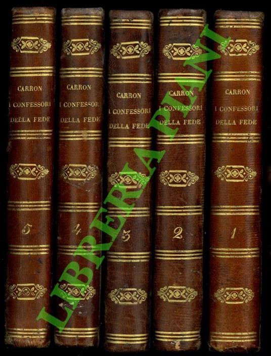 I confessori della fede nella chiesa di Francia alla fine del secolo XVIII. Opera composta sopra le memorie dell'abate Guido Carron e in italiano tradotta dall'abate P. Cavedoni - copertina