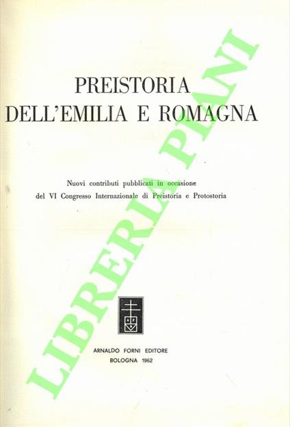 Preistoria dell'Emilia e Romagna. I: Nuovi contributi pubblicati in occasionedel VI Congresso Internazionale di Preistoria e Protostoria. II: Nuovi contributi. Repertorio di scavi e scoperte - copertina