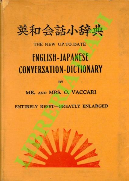 The new up-to-date English-Japanese conversation-dictionary (Entire reset and greatly enlarged). A quick method to learn how to converse in Japanese - Oreste Vaccari - copertina