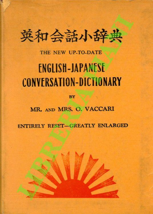 The new up-to-date English-Japanese conversation-dictionary (Entire reset and greatly enlarged). A quick method to learn how to converse in Japanese - Oreste Vaccari - copertina