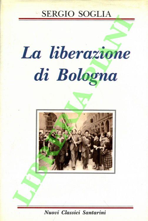 La liberazione di Bologna - Sergio Soglia - copertina