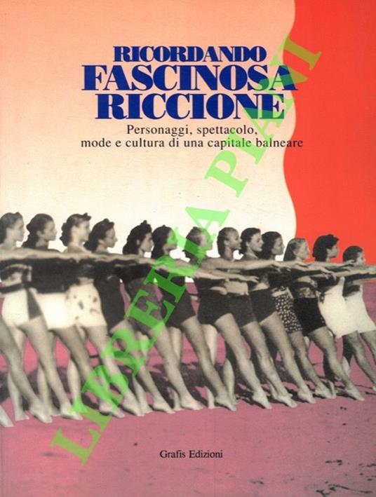 Ricordando fascinosa Riccione. Personaggi, spettacolo, mode e cultura di una capitale balneare - copertina