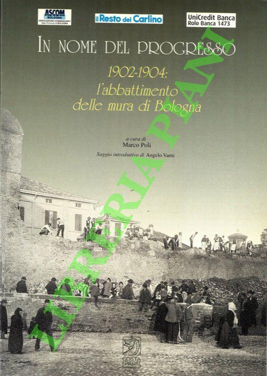 In nome del progresso. 1902 - 1904 : L'abbattimento delle mura di Bologna - copertina