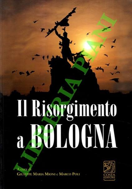 Il Risorgimento a Bologna. I personaggi dell'Unità d'Italia intorno alle Due Torri - copertina