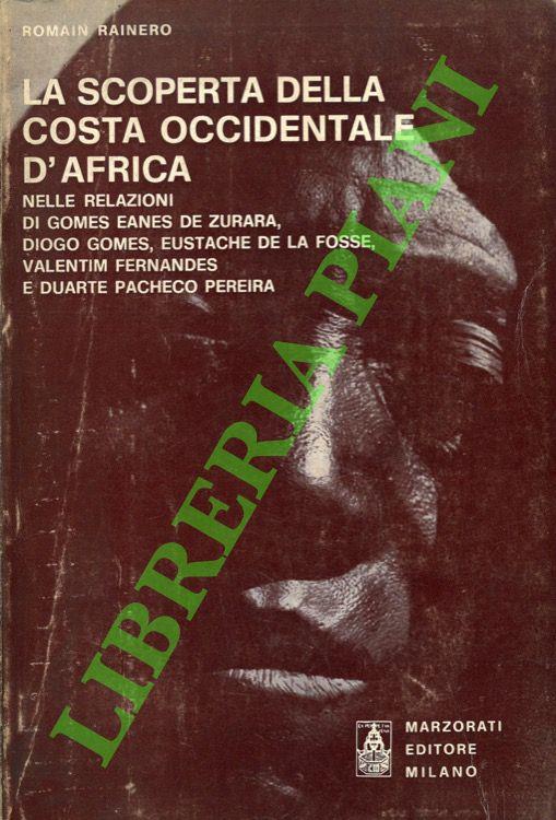 La scoperta della costa occidentale d'Africa nelle relazioni di Gomes Eanes de Zurara, Diogo Gomes, Eustache de la Fosse, Valentim Fernandes e Duarte Pacheco Pereira - Romain H. Rainero - copertina