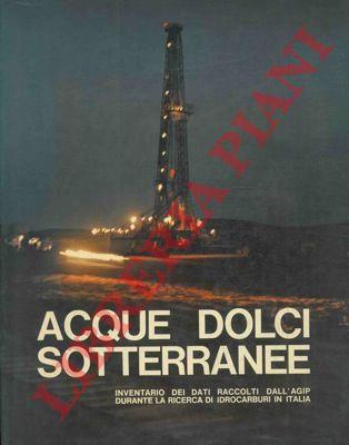 Acque dolci sotterranee. Inventario dei dati raccolti dall' AGIP durante la ricerca di idrocarburi in italia - copertina
