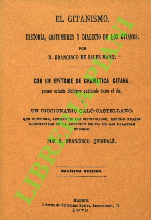El gitanismo. Historia, costumbres y dialecto de los gitanos con un epitome de gramàtica gitana, primer estudio filològico publicado hasta el dia y un diccionario calò-castellano - copertina