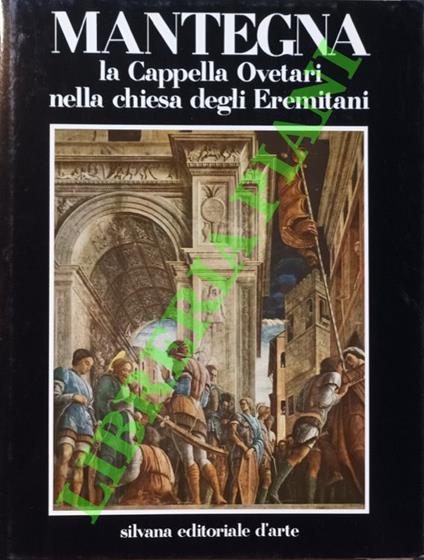 Mantegna. La Cappella Ovetari nella Chiesa degli Eremitani - Giuseppe Fiocco - copertina