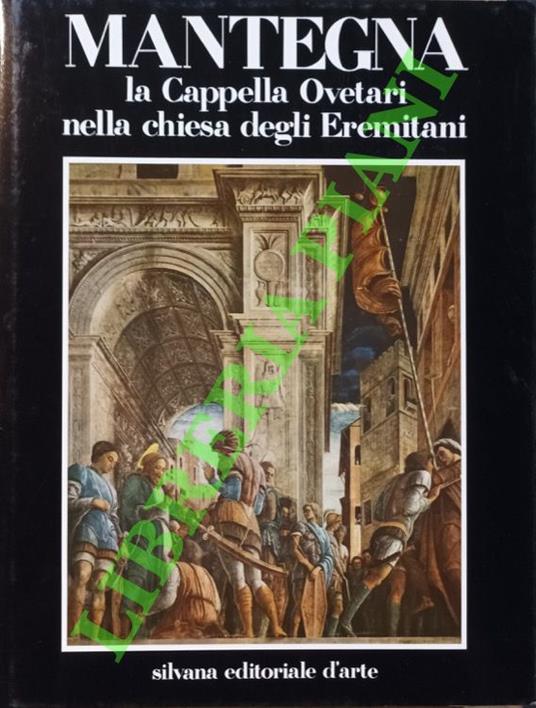 Mantegna. La Cappella Ovetari nella Chiesa degli Eremitani - Giuseppe Fiocco - copertina