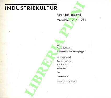 Industriekultur: Peter Behrens and the AEG, 1907-1914 - copertina