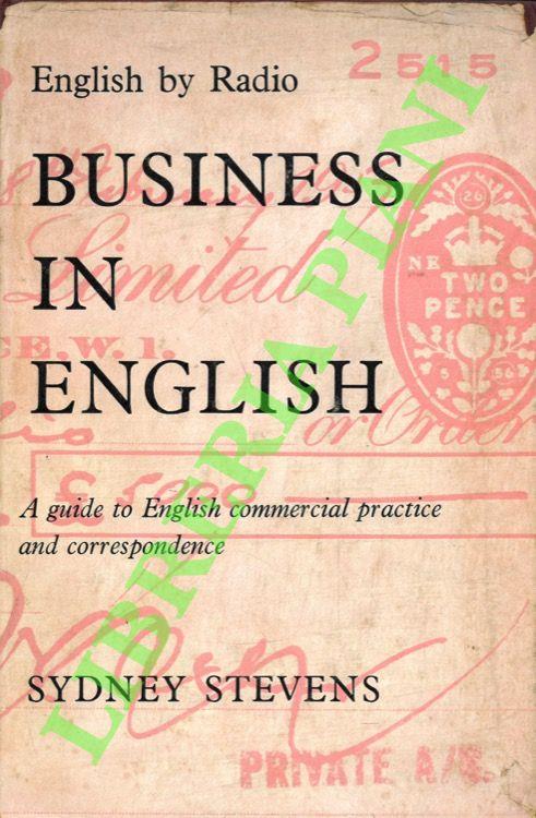 Business in English. A Guide to Rnghlish Commercial Practice and Correspondence - copertina