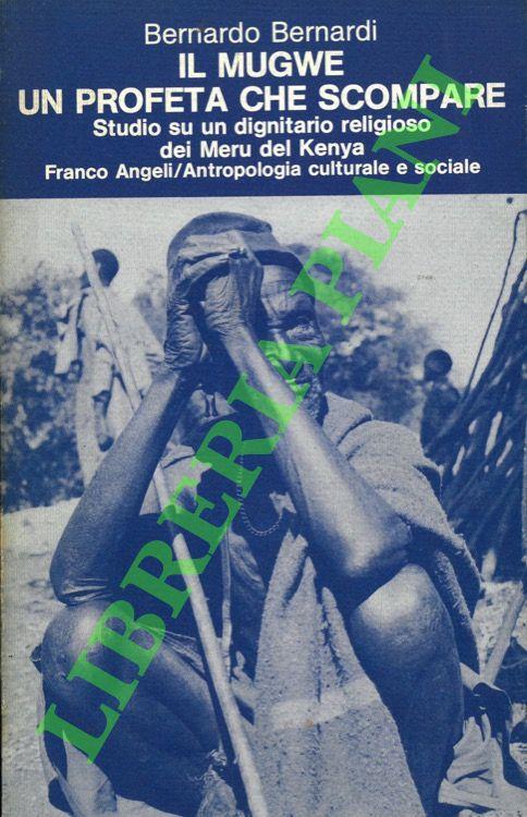Il Mugwe. Un profeta che scompare. Studio di un dignitario religioso dei Meru del Kenya - Bernardo Bernardi - copertina