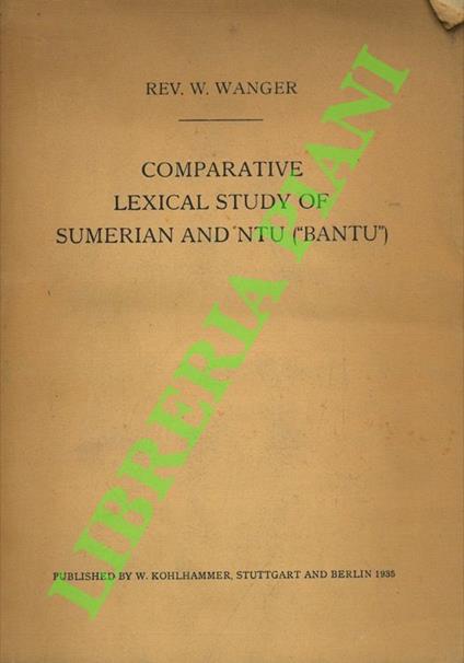 Comparative Lexical Study of Sumerian and Ntu (”Bantu”). Sumerian the “Sanscrit” of the African Ntu Languages - copertina