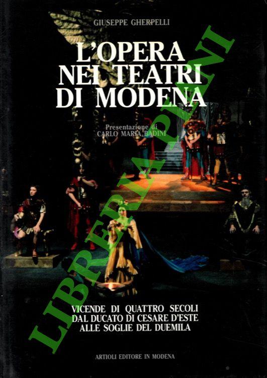 L' opera nei teatri di Modena. Vicende di quattro secoli dal Ducato di Cesare d'Este alle soglie del Duemila - copertina