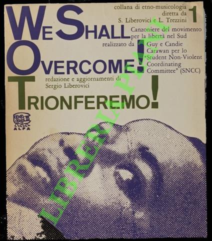 We Shall Overcome! Trionferemo! Canzoniere del movimento per la libertà nel Sud - copertina