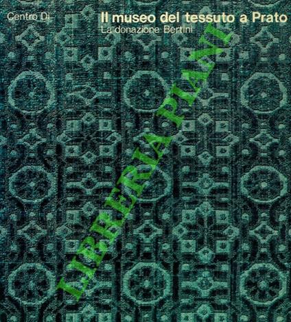 Il museo del tessuto a Prato. La donazione Bertini - copertina