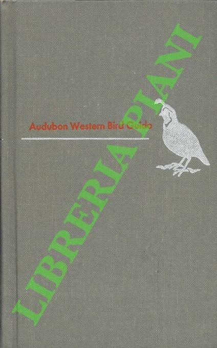 Audubon Western bird guide. Land, water, and game birds. Western North America, including Alaska, from Mexico to Bering Strait and the Arctic Ocean - copertina