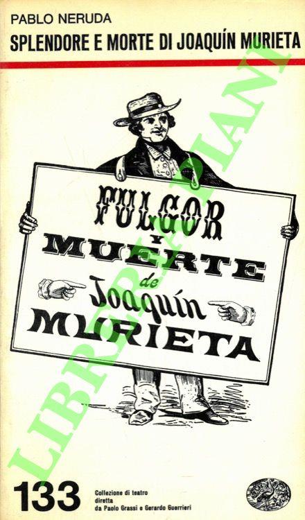 Splendore e morte di Joaquìn Murieta - Pablo Neruda - copertina