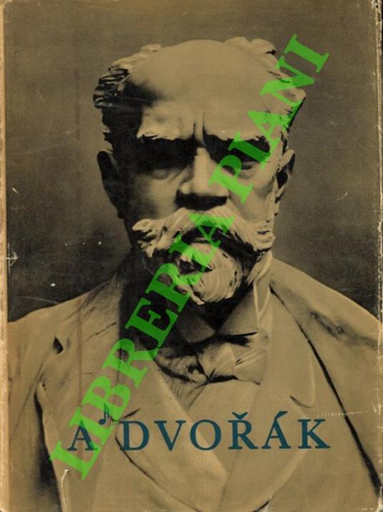 Antonin Dvorak. Son oeuvre et sa vie en images - copertina