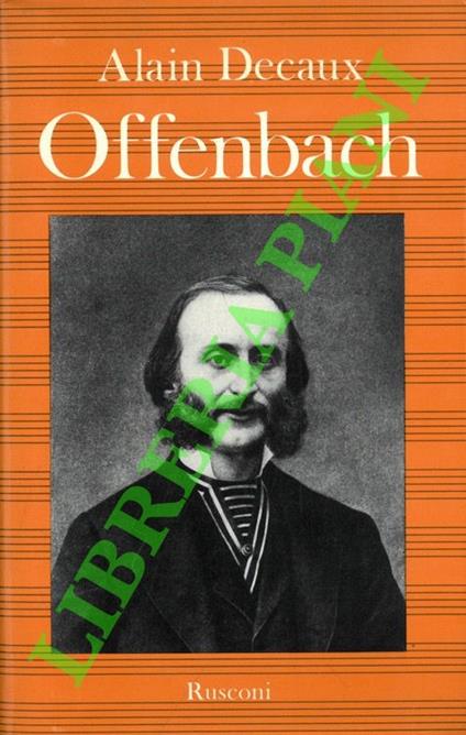 Offenbach. Re del Secondo Impero - Alain Decaux - copertina