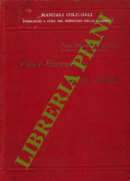 Flora economica della Libia. Statistica illustrata delle piante coltivate e delle spontanee utili della regione. Seguita da una Appendice intorno alle droghe del commercio locale - copertina