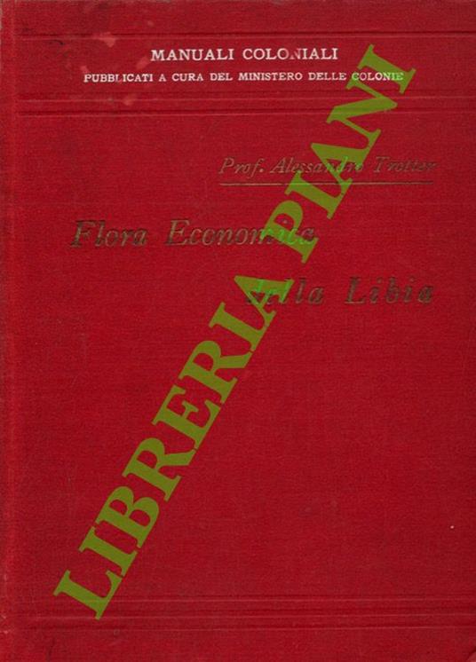 Flora economica della Libia. Statistica illustrata delle piante coltivate e delle spontanee utili della regione. Seguita da una Appendice intorno alle droghe del commercio locale - copertina