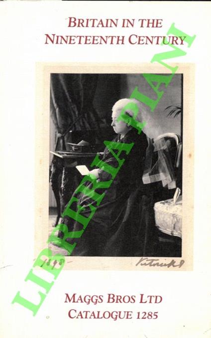 Britain in the Nineteenth Century. Autograph Letters & Historical Documents. Catalogue 1285 - copertina