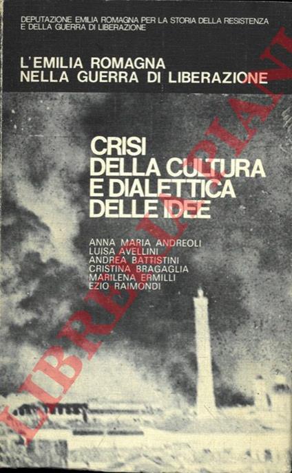 L'Emilia Romagna nella guerra di Liberazione. Volume quarto: Crisi della cultura e dialettica delle idee - copertina
