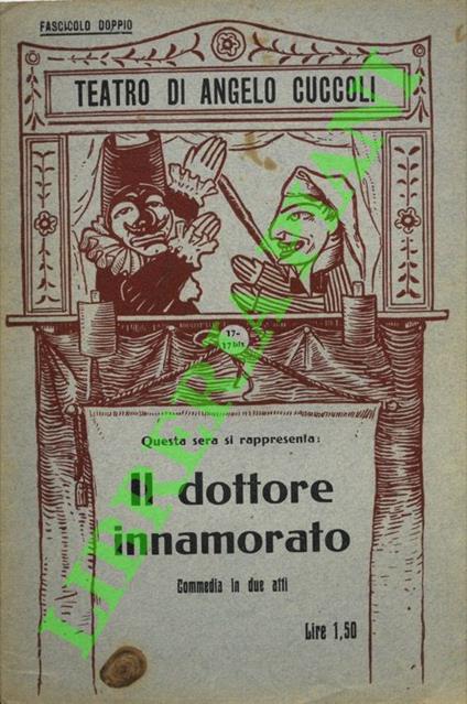 Il dottore innamorato. Commedia in due atti. Dal repertorio di Angelo Cuccoli. Dialogata dal Marchese Cagnara - copertina