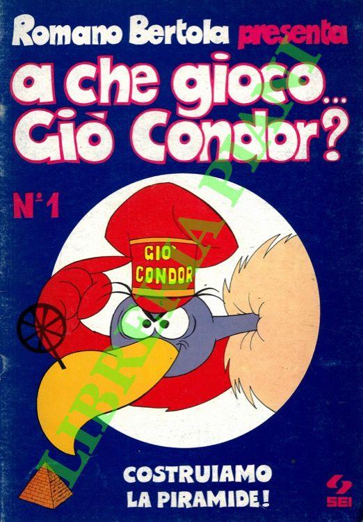 Romano Bertola presenta a che gioco... Giò Condor? Costruiamo la piramide - Romano Bertola - copertina