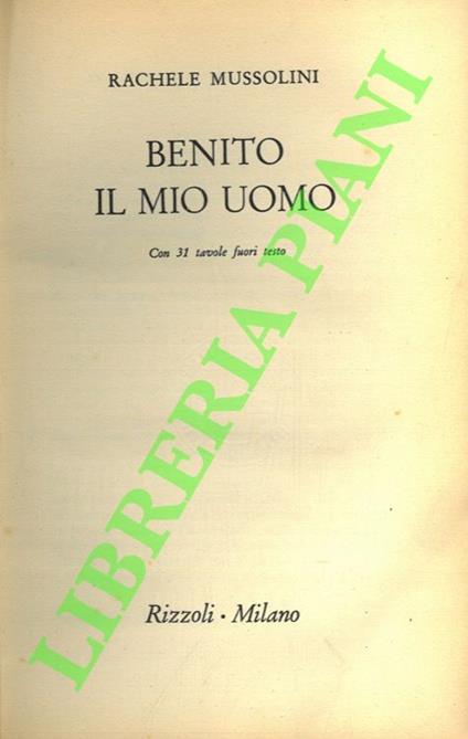 Benito. Il mio uomo - Rachele Mussolini - copertina