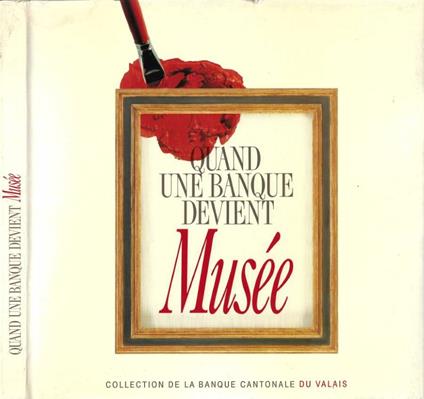 Quand une Banque devient Musée - Bernard Wyder - copertina