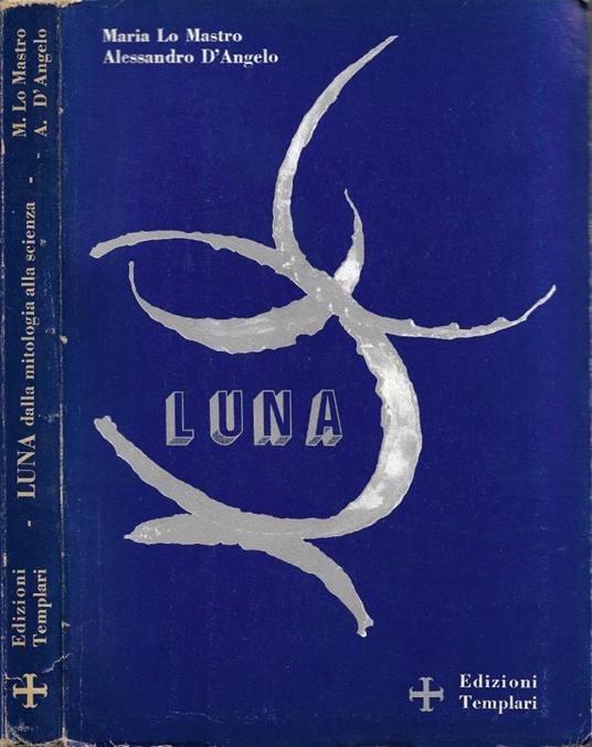 Luna. Dalla Mitologia alla Scienza - copertina