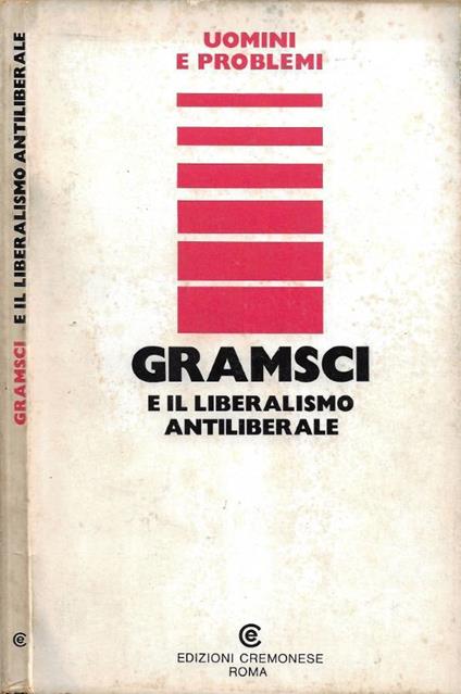 Gramsci e il Liberalismo Antiliberale - copertina