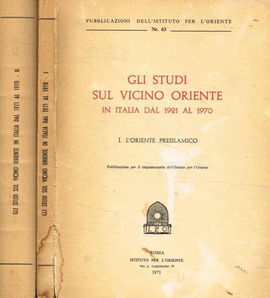 Gli studi sul vicino Oriente. In Italia dal 1921 al 1970. 2v - copertina