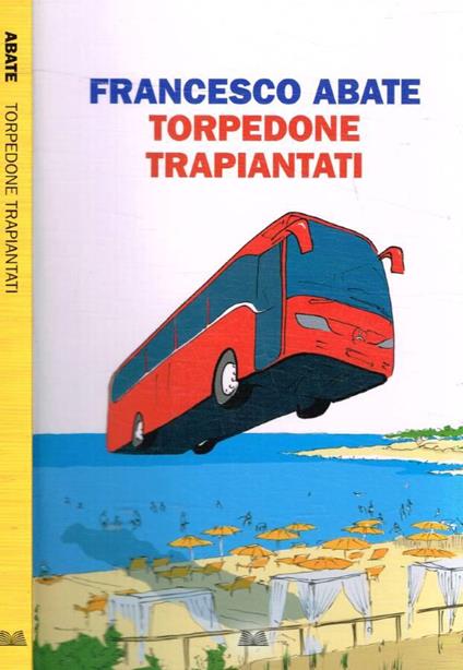 Torpedone trapiantati - Francesco Abate - copertina