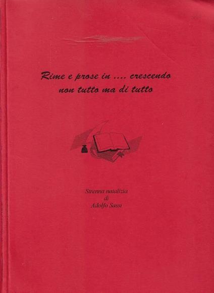 Rime e Prose in…. Crescendo non Tutto ma di Tutto - Adolfo Sassi - copertina