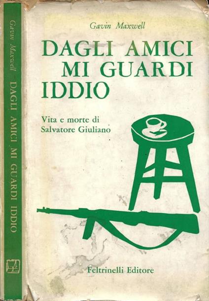 Dagli Amici Mi Guardi Iddio - Gavin Maxwell - copertina