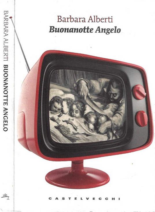 Buonanotte angelo - Barbara Alberti - copertina