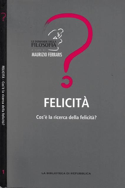 Felicità. Che Cos'è la Ricerca della Felicità? - copertina