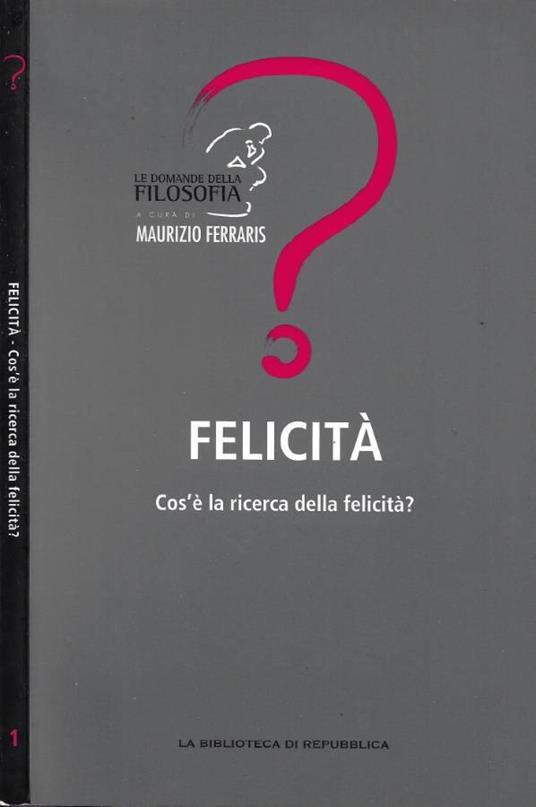 Felicità. Che Cos'è la Ricerca della Felicità? - copertina