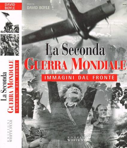 La seconda guerra mondiale. Immagini dal fronte - David Boyle - copertina