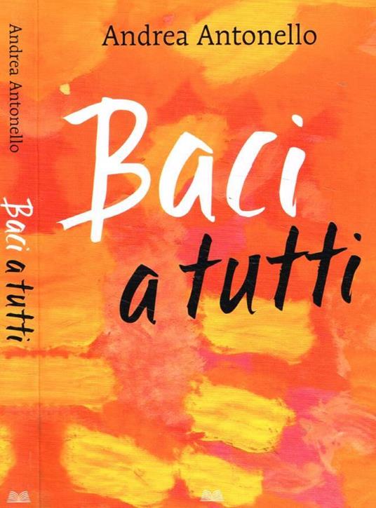 Baci a tutti - Andrea Antonello - copertina