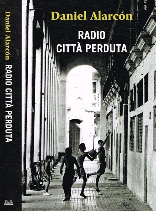 Radio città perduta - Daniel Alarcón - copertina