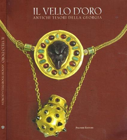 Il vello doro. Antichi tesori della Georgia - copertina