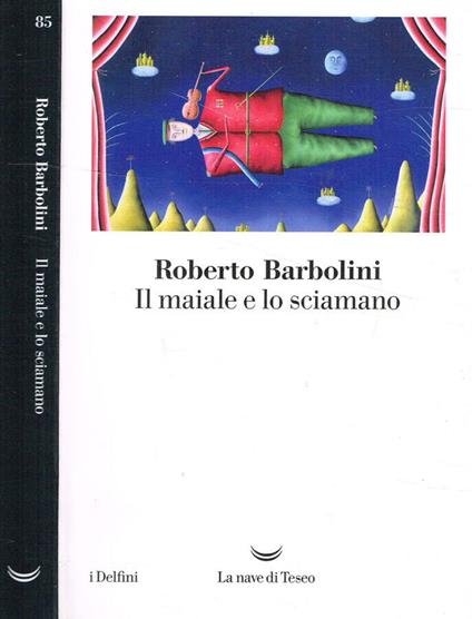Il maiale e lo sciamano - Roberto Barbolini - copertina